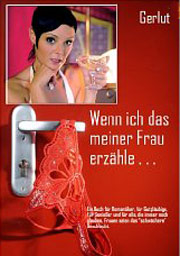 Wenn ich das meiner Frau erzähle...
